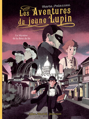 cover image of Les Aventures du jeune Lupin--tome 2--Le mystère de la fleur de lis